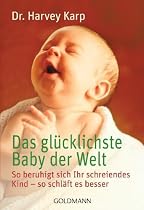 Das gl&uuml;cklichste Baby der Welt: So beruhigt sich Ihr schreiendes Kind - so schl&auml;ft es besser