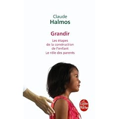 Grandir : les �tapes de la construction de l'enfant, le r�le des parents