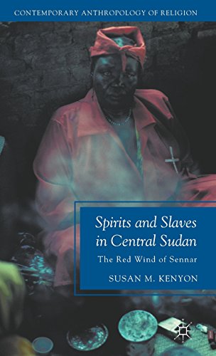 Spirits and Slaves in Central Sudan: The Red Wind of Sennar (Contemporary Anthropology of Religion)