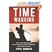 Time Warrior: How to defeat procrastination, people-pleasing, self-doubt, over-commitment, broken promises and chaos