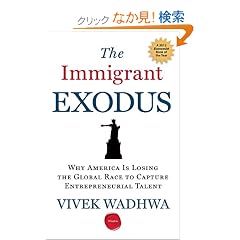 The Immigrant Exodus: Why America Is Losing the Global Race to Capture Entrepreneurial Talent