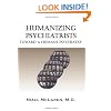 Humanizing Psychiatrists: Toward A Humane Psychiatry