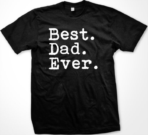 Best. Dad. Ever. - Funny Father's Day Holiday or Gift - Unisex T-Shirt, 2XL, Black