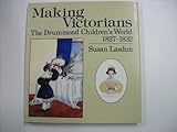 Making Victorians : the Drummond children's world 1827-1832