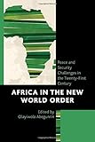Africa in the New World Order: Peace and Security Challenges in the Twenty-First Century