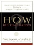 How Did That Happen?: Holding People Accountable for Results the Positive, Principled Way
