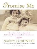 Promise Me: How a Sister's Love Launched the Global Movement to End Breast Cancer (Thorndike Press Large Print Nonfiction Series)