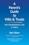 A Parent's Guide to Wills & Trusts: For Grandparents, Too (2nd edition)