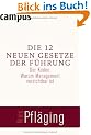 Die 12 neuen Gesetze der F�hrung: Der Kodex: Warum Management verzichtbar ist