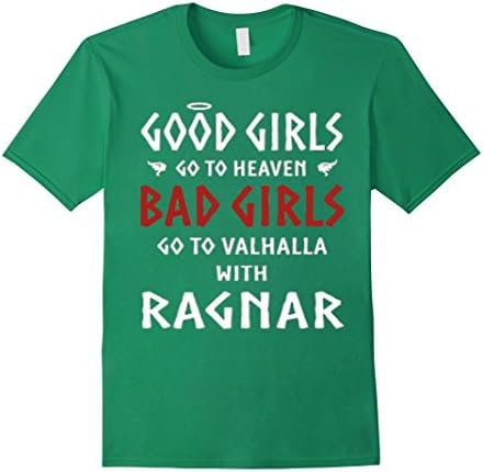 Men's BAD GIRLS GO TO VALHALLA WITH RAGNAR T SHIRT Medium Kelly Green