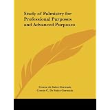 Study of Palmistry for Professional Purposes and Advanced Purposesvon "Comte de Saint-Germain"