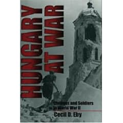 Hungary at War: Civilians and Soldiers in World War II