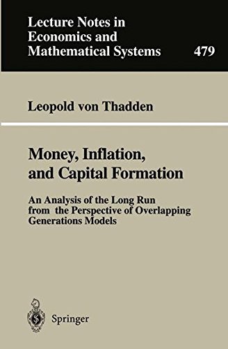 Money, Inflation, and Capital Formation: An Analysis of the Long Run from the Perspective of Overlapping Generations Models (Lecture Notes in Economics and Mathematical Systems)