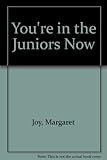 You're in the juniors now