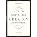 How to Write Like Chekhov: Advice and Inspiration, Straight From His Own Letters and Work