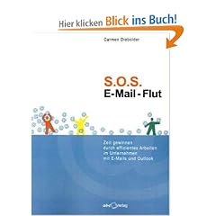 SOS E-Mail-Flut: Zeit gewinnen durch effizientes Arbeiten im Unternehmen mit E-Mails und Outlook