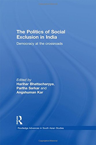 The Politics of Social Exclusion in India: Democracy at the Crossroads (Routledge Advances in South Asian Studies)