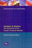Markets and dealers : the economics of the London financial markets