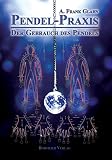 Produkt-Bild: Pendel-Praxis - Der Gebrauch des Pendels
