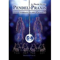Pendel-Praxis - Der Gebrauch des Pendels