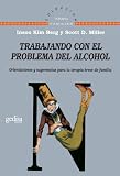 Trabajando con el problema del alcohol. Orientaciones y sugerencias para la terapia breve de familia (Spanish Edition)