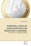 POTENTIAL COSTS OF EURO ADOPTION FOR TRANSITION COUNTRIES: A CASE STUDY FOR MACEDONIA