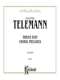 Twelve Easy Chorale Preludes for Organ (Kalmus Classic Edition)