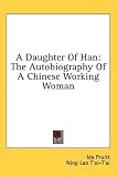 A Daughter Of Han: The Autobiography Of A Chinese Working Woman Ida Pruitt, Ning Lao T'ai-T'ai
