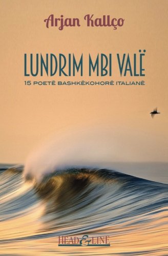 Lundrim mbi valë: 15 poetë bashkë kohorë italianë (Albanian Edition)