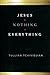 Jesus + Nothing = Everything