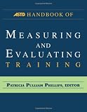 ASTD Handbook of Measuring and Evaluating Training