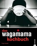  : das wagamama kochbuch