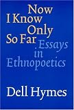 Now I Know Only So Far: Essays in Ethnopoetics