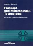 Fr&auml;skopf- und Motorspindel-Technologie: Entwicklungen und Innovationen