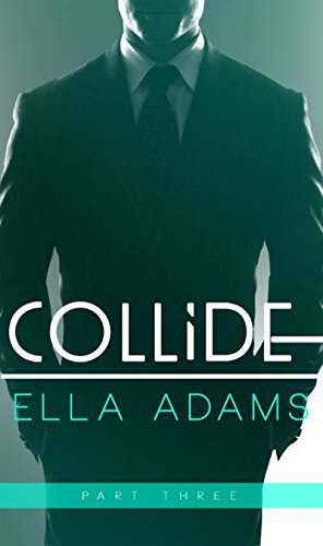 COLLIDE #3 - Alpha Billionaire Erotic Romance (Collide Alpha Billionaire Romance)
