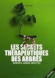 Livres Phytothérapie - Les secrets thérapeutiques des arbres : Bienfaits, usages, recettes