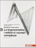 Moduli di matematica. Modulo O bianco: Trigonometria, vettori e numeri complessi. Per le Scuole superiori