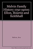 A Melvin family story, 1750-1900s : Ellon, Bourtie and Keithhall : with the story of the research and family photographs