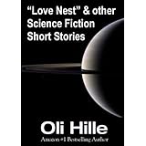 "Love Nest" and other Science Fiction (Sci Fi) Short Stories (Inspired by Orson Scott Card, Stephen King, Isaac Asimov, Arthur C Clarke, Frank Herbert - Fantasy, Horror, Paranormal, Suspense)