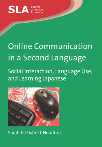 Online Communication in a Second Language: Social Interaction, Language Use, and Learning Japanese (Second Language Acquisition)