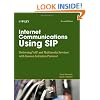 Internet Communications Using SIP: Delivering VoIP and Multimedia Services with Session Initiation Protocol (Networking Council)