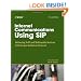 Internet Communications Using SIP: Delivering VoIP and Multimedia Services with Session Initiation Protocol (Networking Council)