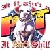 Men's T-Shirt : If It Ain't A Pit It Ain't Shit - Pit Bull