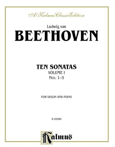 Ten Sonatas Nos. 1-5, For Violin and Piano, A Kalmus Classic Edition Ludwig Van