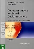 Der etwas andere Kopf- und Gesichtsschmerz: Craniomandibul&auml;re Dysfunktionen CMD - Horst Kares, Hans Schindler, Rainer Sch&ouml;ttl