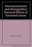 Macroeconomics & micropolitics : the electoral effects of economic issues