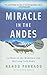 Miracle in the Andes: 72 Days on the Mountain and My Long Trek Home