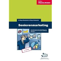 Seniorenmarketing: Generationsgerechte Entwicklung und Vermarktung von Produkten und Dienstleistungen