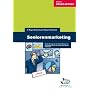 Seniorenmarketing: Generationsgerechte Entwicklung und Vermarktung von Produkten und Dienstleistungen
