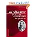 Der Fu�ball-Lehrer: Wie Konrad Koch im Kaiserreich den Ball ins Spiel brachte